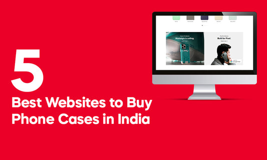 5 Best Websites to Buy Phone Cases in India: Level Up Your Style