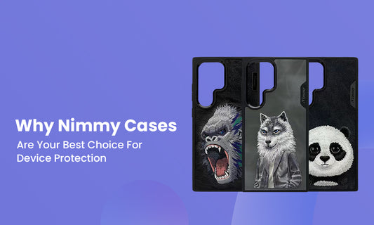 Why Nimmy Cases Are Your Best Choice for Device Protection