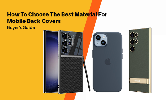How To Choose The Best Material For Mobile Back Covers-Buyer's Guide